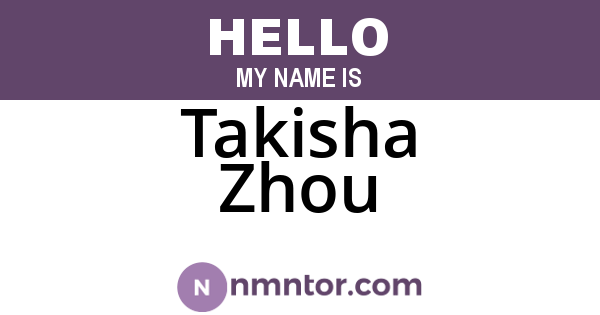 Takisha Zhou