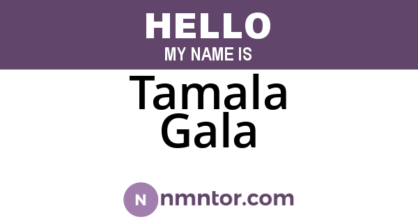 Tamala Gala