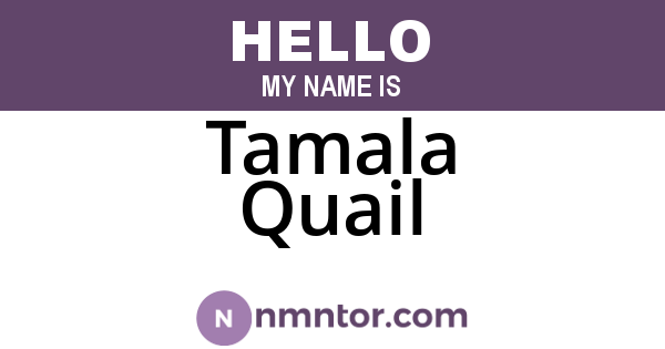 Tamala Quail