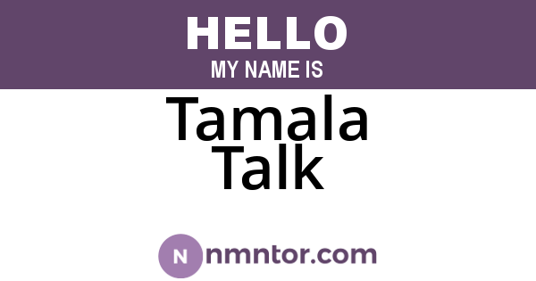 Tamala Talk
