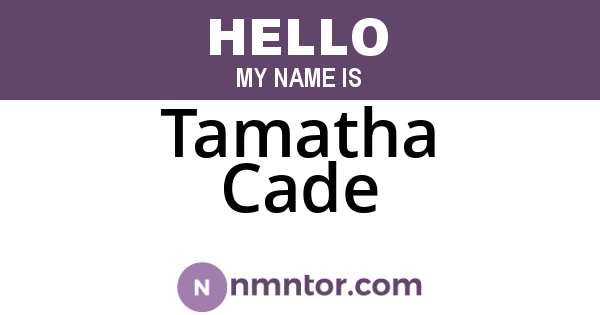 Tamatha Cade