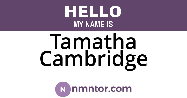 Tamatha Cambridge