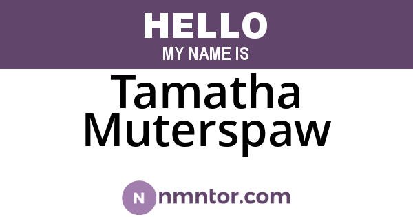 Tamatha Muterspaw
