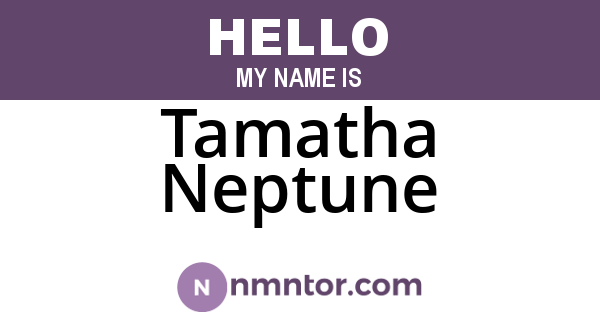 Tamatha Neptune