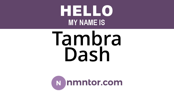 Tambra Dash