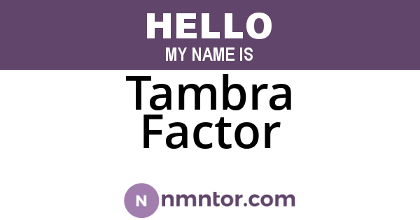 Tambra Factor