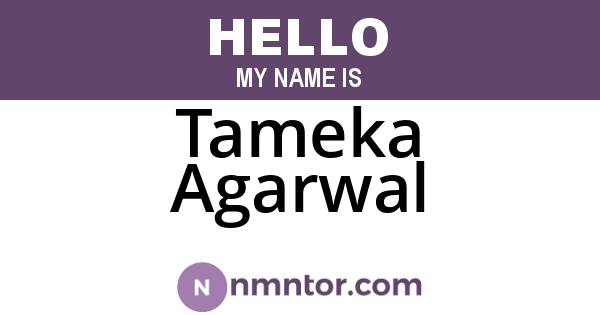 Tameka Agarwal