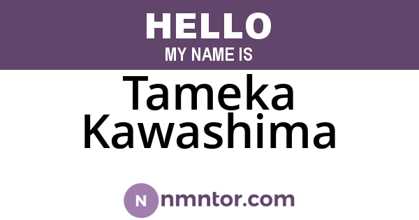 Tameka Kawashima