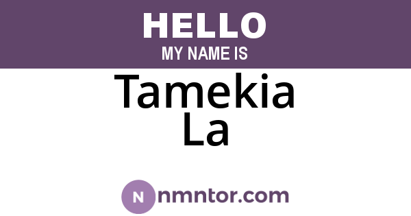 Tamekia La