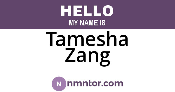 Tamesha Zang