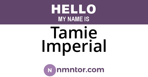 Tamie Imperial