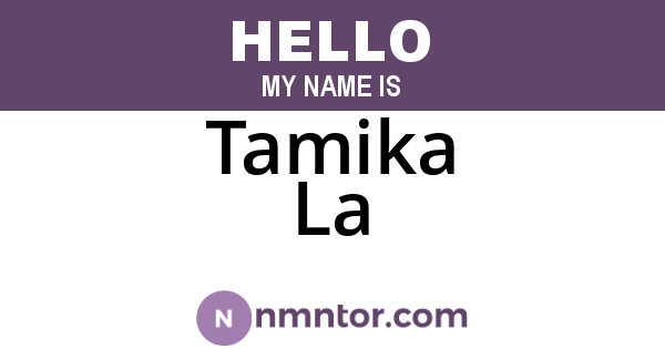 Tamika La