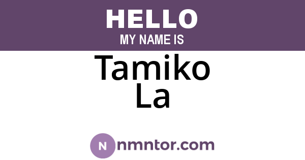 Tamiko La