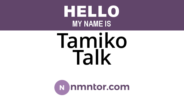 Tamiko Talk
