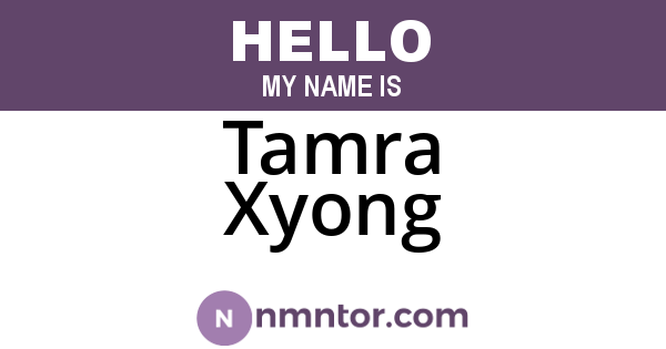 Tamra Xyong