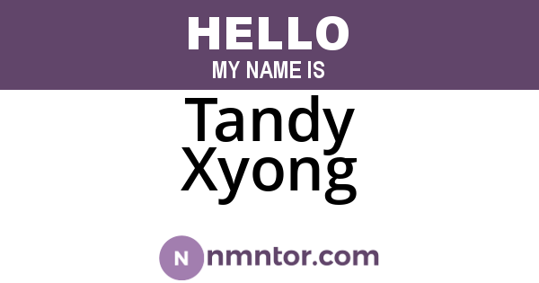 Tandy Xyong