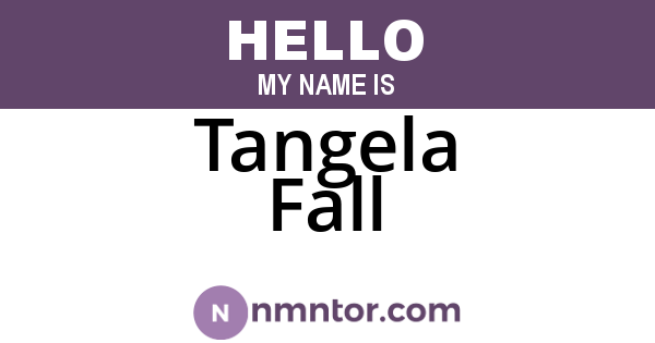 Tangela Fall