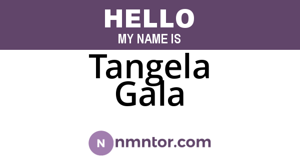 Tangela Gala