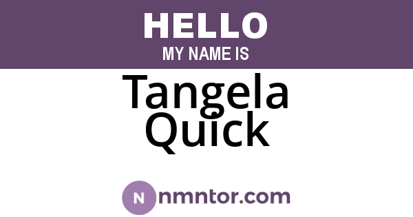 Tangela Quick