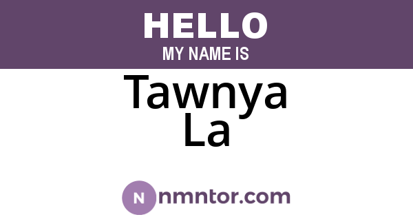 Tawnya La