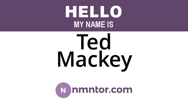 Ted Mackey