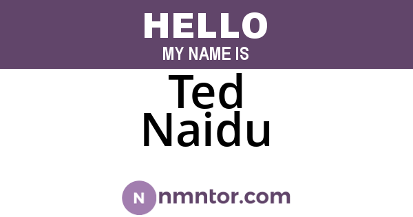 Ted Naidu