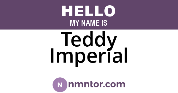 Teddy Imperial
