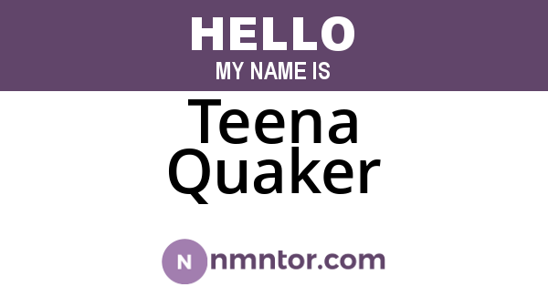 Teena Quaker