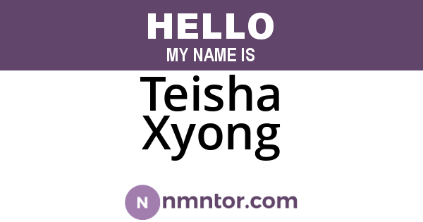 Teisha Xyong