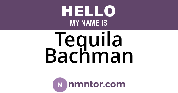 Tequila Bachman