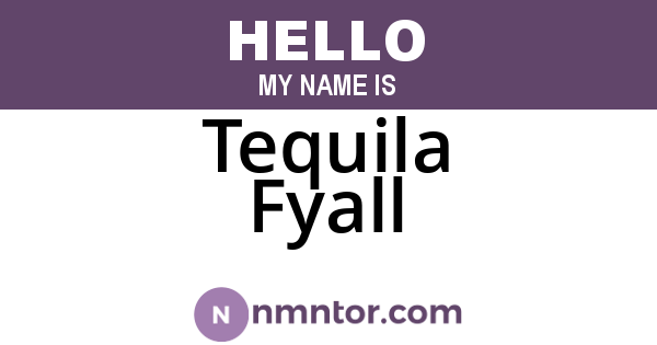 Tequila Fyall