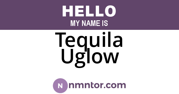 Tequila Uglow