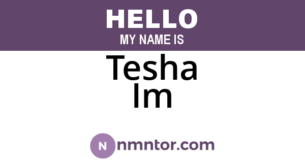 Tesha Im
