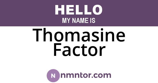 Thomasine Factor