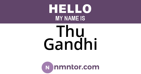 Thu Gandhi