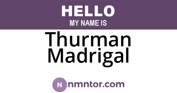 Thurman Madrigal