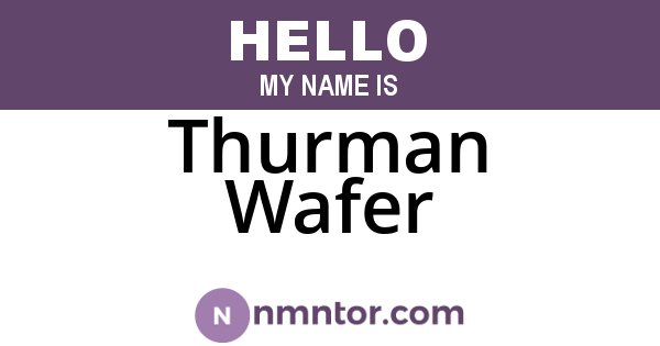 Thurman Wafer
