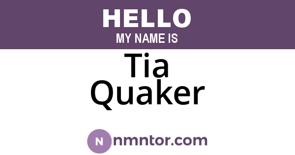 Tia Quaker