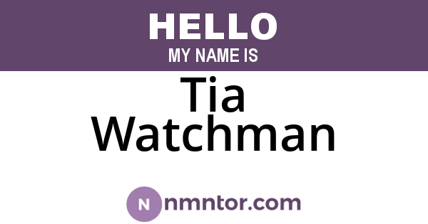 Tia Watchman