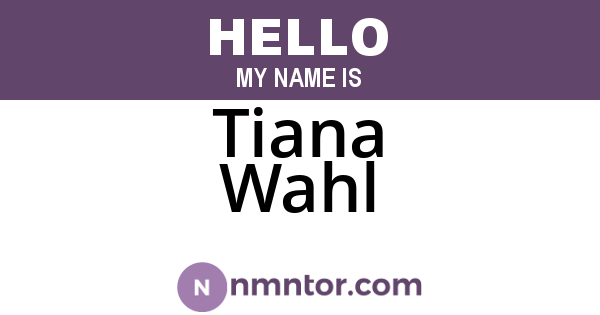Tiana Wahl