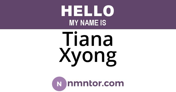Tiana Xyong