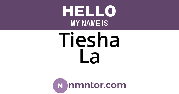 Tiesha La