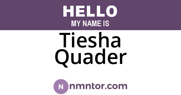 Tiesha Quader
