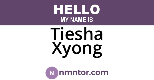 Tiesha Xyong