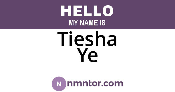 Tiesha Ye