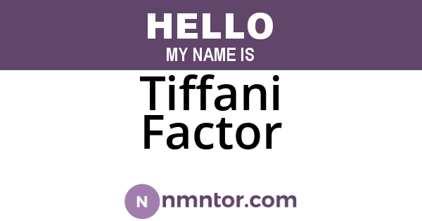 Tiffani Factor