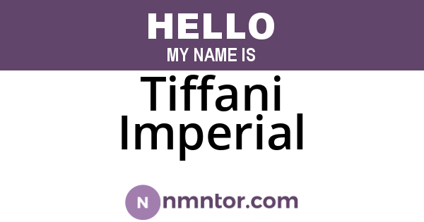 Tiffani Imperial