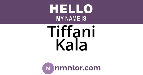 Tiffani Kala
