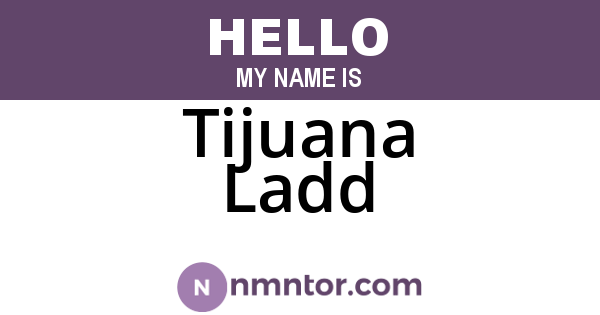 Tijuana Ladd