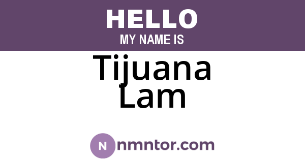 Tijuana Lam